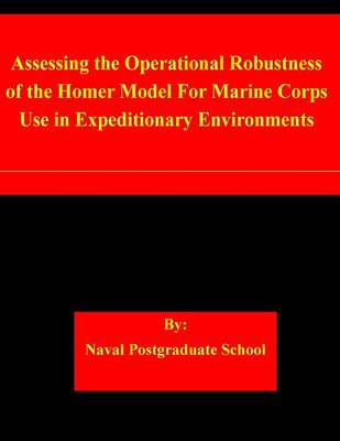 Book cover for Assessing the Operational Robustness of the Homer Model For Marine Corps Use in Expeditionary Environments