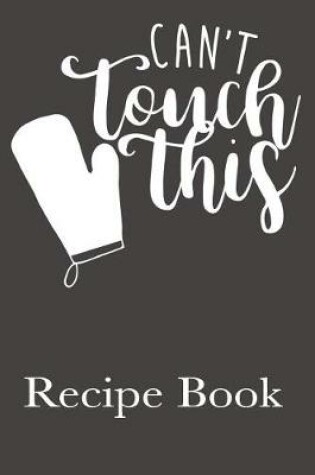 Cover of Can't Touch This Recipe Book