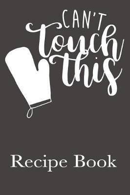 Book cover for Can't Touch This Recipe Book