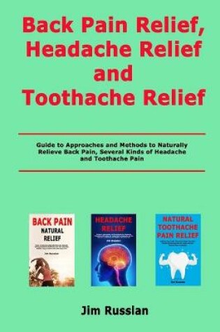 Cover of Back Pain Relief, Headache Relief and Toothache Relief