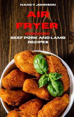 Book cover for Air Fryer Cookbook Pork, Beef and Lamb Recipes