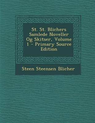 Book cover for St. St. Blichers Samlede Noveller Og Skitser, Volume 1 - Primary Source Edition