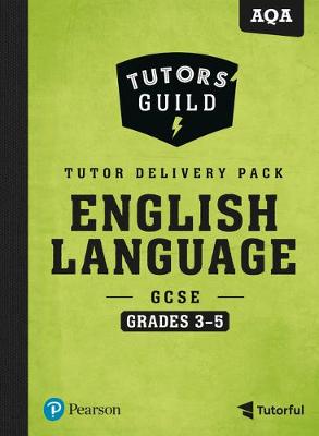 Cover of Tutors' Guild AQA GCSE (9-1) English Language Grades 3-5 Tutor Delivery Pack