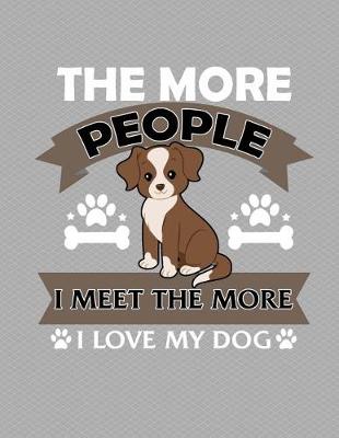 Book cover for The More People I Meet The More I Love My Dog Notebook - 5x5 Quad Ruled