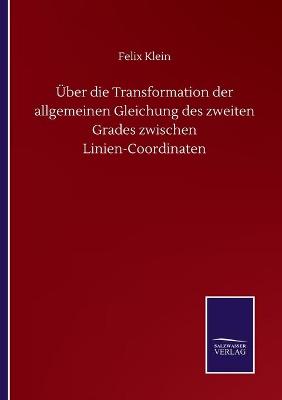 Book cover for Über die Transformation der allgemeinen Gleichung des zweiten Grades zwischen Linien-Coordinaten