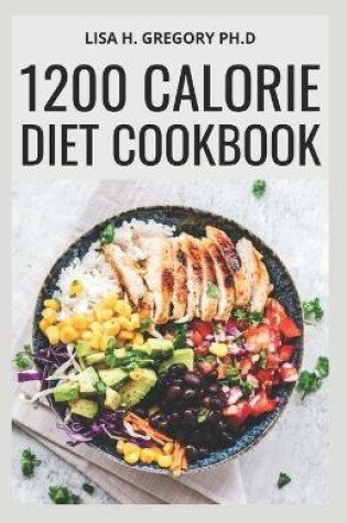 Cover of 1200 Calorie Diet Cookbook