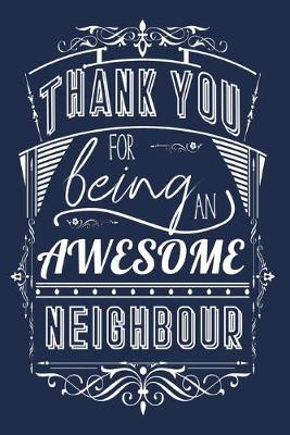 Book cover for Thank You For Being An Awesome Neighbour