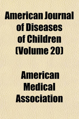 Book cover for American Journal of Diseases of Children (Volume 20)