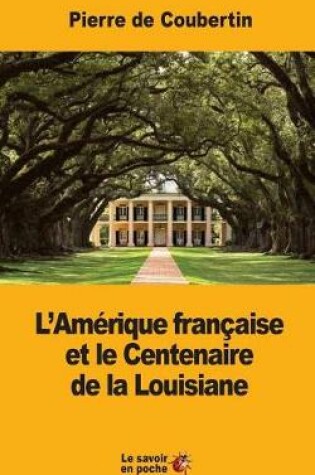 Cover of L'Am rique Fran aise Et Le Centenaire de la Louisiane