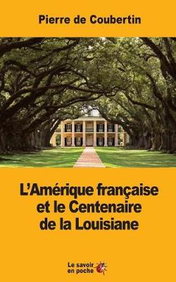 Book cover for L'Am rique Fran aise Et Le Centenaire de la Louisiane