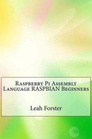 Cover of Raspberry Pi Assembly Language Raspbian Beginners