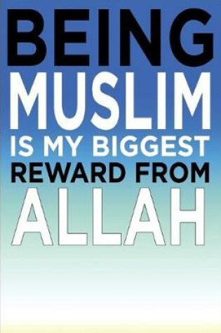 Cover of Being Muslim Is My Biggest Reward From ALLAH