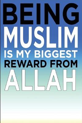 Book cover for Being Muslim Is My Biggest Reward From ALLAH