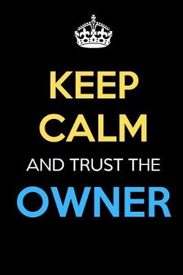 Book cover for Keep Calm And Trust The Owner