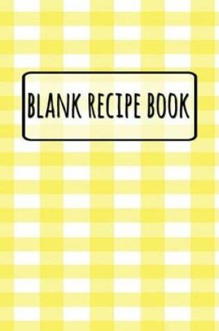 Cover of Blank Recipe Book - Yellow Tablecloth