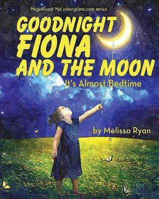 Cover of Goodnight Fiona and the Moon, It's Almost Bedtime