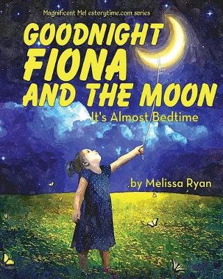 Book cover for Goodnight Fiona and the Moon, It's Almost Bedtime