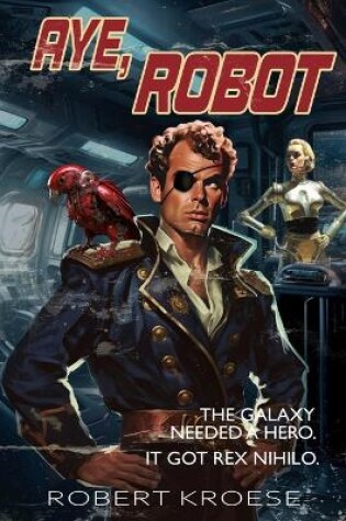 Cover of Aye, Robot (A Rex Nihilo Adventure)