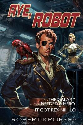 Book cover for Aye, Robot (A Rex Nihilo Adventure)