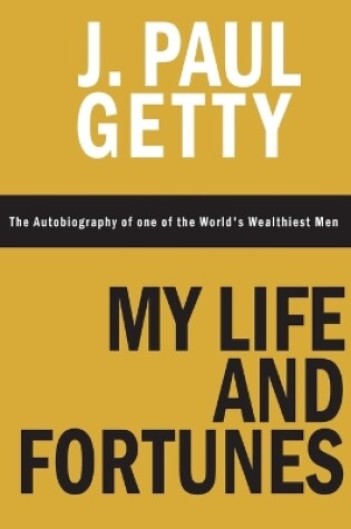 Cover of My Life and Fortunes, The Autobiography of one of the World's Wealthiest Men