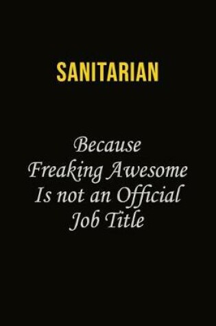 Cover of Sanitarian Because Freaking Awesome Is Not An Official Job Title