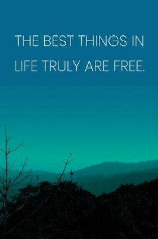 Cover of Inspirational Quote Notebook - 'The Best Things In Life Truly Are Free.' - Inspirational Journal to Write in - Inspirational Quote Diary