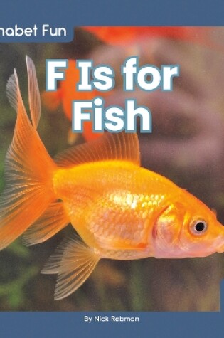Cover of Alphabet Fun: F is for Fish