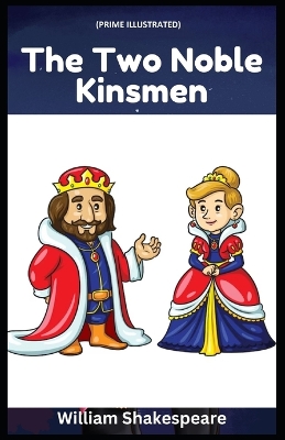 Book cover for The Two Noble Kinsmen (Prime Illustrated)