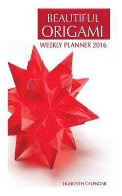 Book cover for Beautiful Origami Weekly Planner 2016