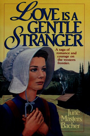 Cover of Love is A Gentle Stranger Masters Bacher June