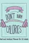 Book cover for Meal and Workout Planner for 52 Weeks Excuses Don't Burn Calories