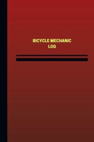 Cover of Bicycle Mechanic Log (Logbook, Journal - 124 pages, 6 x 9 inches)