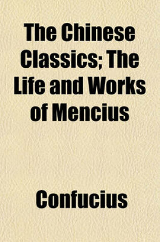 Cover of The Chinese Classics Volume 2; The Life and Works of Mencius