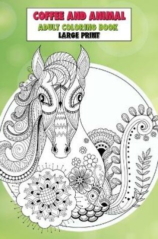 Cover of Adult Coloring Book Coffee and Animal - Large Print