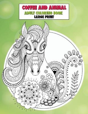 Book cover for Adult Coloring Book Coffee and Animal - Large Print