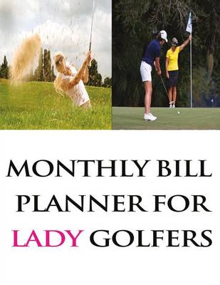 Book cover for Monthly Bill Planner For Lady Golfers