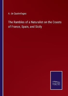 Book cover for The Rambles of a Naturalist on the Coasts of France, Spain, and Sicily