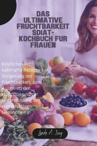 Cover of Das ultimative Fruchtbarkeitsdiät-Kochbuch für Frauen