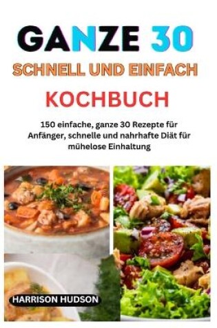 Cover of Ganze 30 Schnell Und Einfach Kochbuch