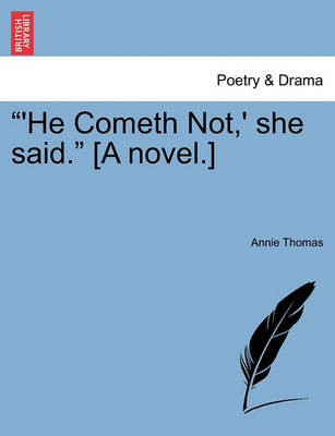 Book cover for He Cometh Not, ' She Said. [A Novel.]