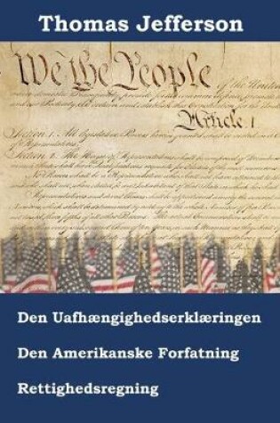 Cover of Erklaering om Uafhaengighed, Forfatning og Amerikanske Rettighedsregning