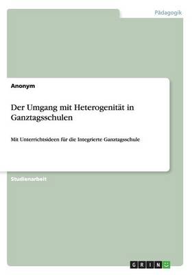 Book cover for Der Umgang mit Heterogenitat in Ganztagsschulen