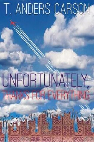 Cover of Unfortunately, Thanks for Everything
