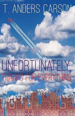 Book cover for Unfortunately, Thanks for Everything