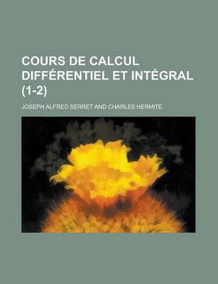 Book cover for Cours de Calcul Differentiel Et Integral (1-2 )