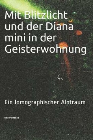 Cover of Mit Blitzlicht und der Diana mini in der Geisterwohnung