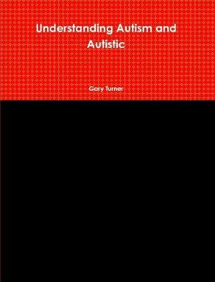 Book cover for Understanding Autism and Autistic