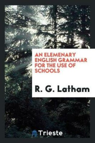 Cover of An Elemenary English Grammar for the Use of Schools