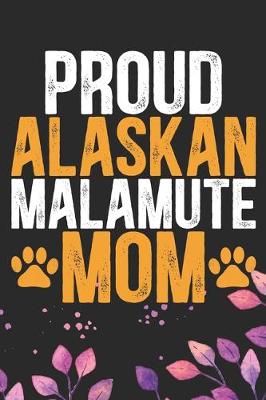 Book cover for Proud Alaskan Malamute Mom