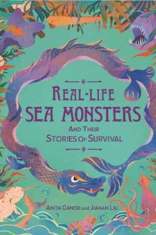Cover of Real-life Sea Monsters and their Stories of Survival
